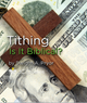 Tithing... Is It Biblical? Tithing... Is It Biblical?